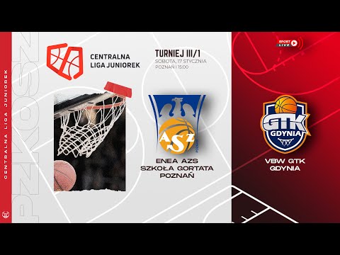 Enea AZS Szkoła Gortata Poznań - VBW GTK Gdynia (CLJ)