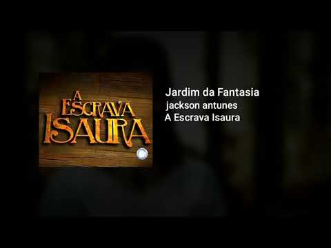Jardim da Fantasia - Jackson Antunes (A escrava Isaura)