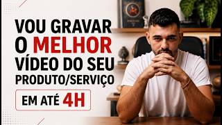 Eu vou gravar vídeo do seu produto/serviço em até 4h