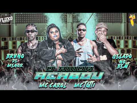 MC TOTTI - GELADO NO BEAT - MC BRUNO DE MENOR FEAT MC CAROL DE NITERÓI - ACABOU O AMOR