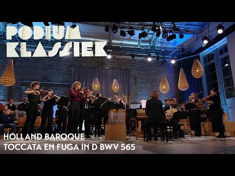 Holland Baroque - Johann Sebastian Bach - Toccata en Fuga in d BWV 565 | Podium Klassiek