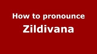 How to pronounce Zildivana