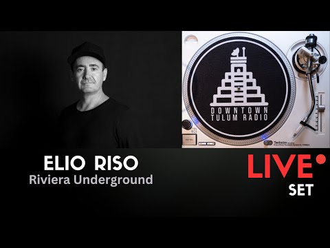 ELIO RISO 2023 Exclusive Set at Downtown Tulum Radio