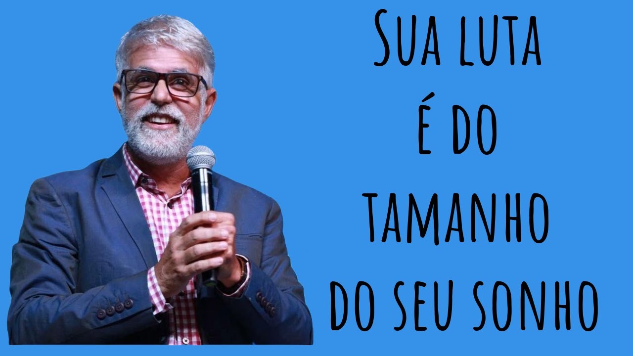 Sua luta é do tamanho do seu sonho - Pr. Cláudio Duarte
