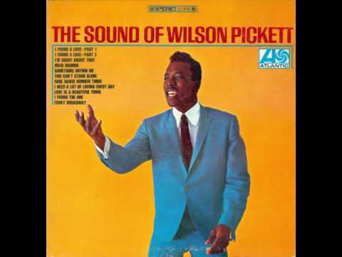 Wilson Pickett: I Found a Love, Pts 1 & 2