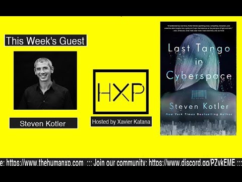 The Human Experience Live Show - 008 (part 1) - Steven Kotler - Last Tango in Cyberspace (part 1)