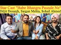 Diljit Dosanjh Sargun Mehta & Sohail Ahmed Interview | Babe Bhangra Paunde Ne | Punjabi film