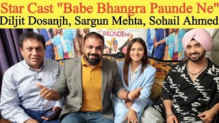 Diljit Dosanjh Sargun Mehta & Sohail Ahmed Interview | Babe Bhangra Paunde Ne | Punjabi film video