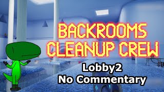 Backrooms Cleanup Crew (Lobby2, No Commentary)
