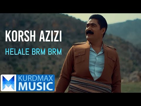 Korsh Azizi - Helale Brm Brm (کۆرش عەزیزی - هەڵاڵە برم برم)