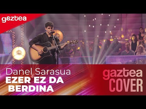 Danel Sarasua - EZER EZ DA BERDINA  [FINALA] | GAZTEA COVER