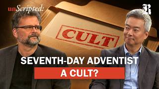 Why is the Seventh-day Adventist Church in Kingdom of the Cults | unScripted EP 32