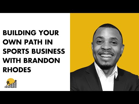 Building Your Own Path In Sports Business with Brandon Rhodes