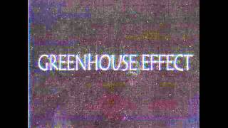 Greenhouse Effect- Stay Gold