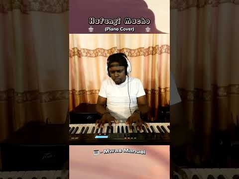 🎹 Hafungi Macho (Piano Cover) | Mwas Manuel, Your Favourite Pianist 😍