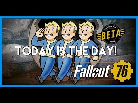 Fallout 76 BETA: Today Is The Day!