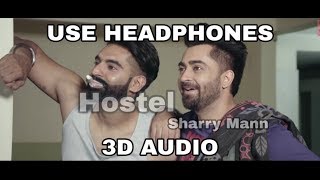 Hostel Sharry Mann | 3D Song | Parmish Verma | 3D PB | Hit Punjabi Songs |