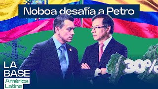 Aranceles de Noboa a Colombia: efecto boomerang y verdaderas razones | La BaseLatam 1x125