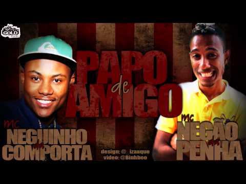 MC NEGÃO DA PENHA PART. NEGUINHO DA COMPORTA - PAPO DE AMIGO ♫ LANÇAMENTO { DJ GABRIEL }