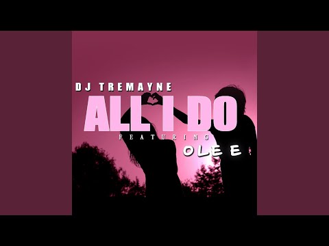 All I Do (feat. Ole E)