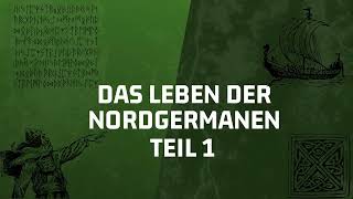 Das Leben der Nordgermanen Teil 1
