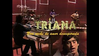 TRIANA - UNA NOCHE DE AMOR DESESPERADA (Rtve 300 MILLONES, 1981)