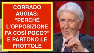 CORRADO AUGIAS: "PERCHÉ L'OPPOSIZIONE FA COSÌ POCO?" E PARTONO LE FROTTOLE