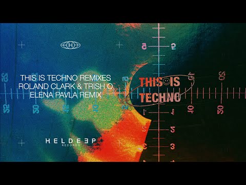 Roland Clark & Trish O. - This is Techno (Elena Pavla Remix)