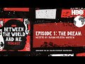 Between The World And Me Podcast: The Dream | Episode 1 | HBO
