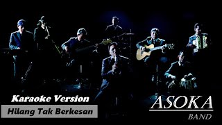 Download lagu Asoka Band - Hilang Tak Berkesan (Versi Karaoke) mp3