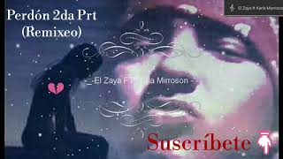 El Zaya FT Carla Morrison -_-💔 Perdón 2Prt.(Remixeo )
