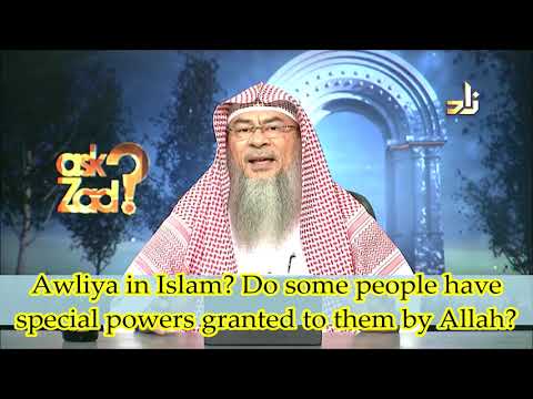 Concept of Awliya Allah in Islam, do they have special powers granted to them by Allah Assimalhakeem