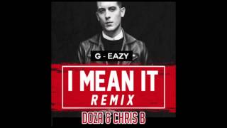 G-Eazy - I Mean It (Doza &amp; Chris B) (REMIX)