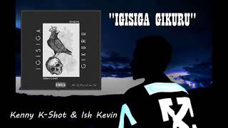 IGISIGA GIKURU - Kenny K-Shot & Ish Kevin ( Visualizer 2020)