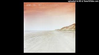 Ariel Kill Him - Alpha is Down [2002]