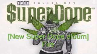 Soulja Boy - Fire [New Super Dope Album]