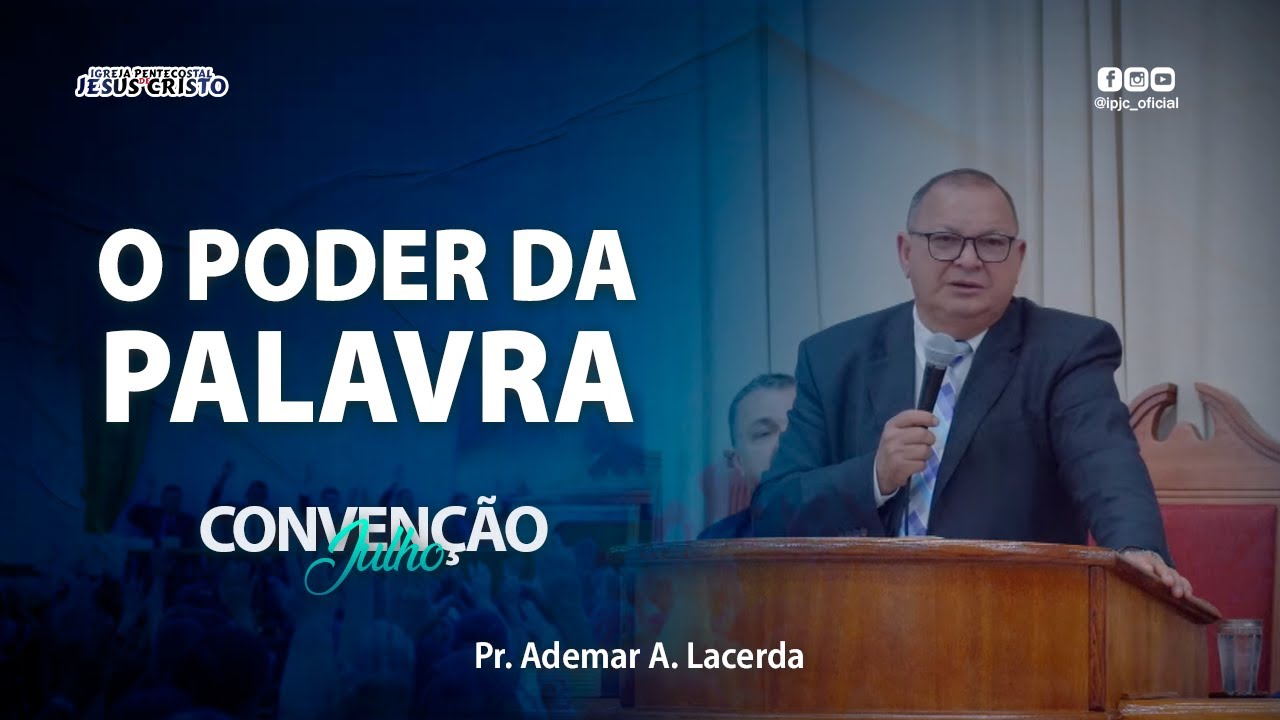 O Poder da Palavra | Pr.  Ademar A. Lacerda - Convenção Julho 2022