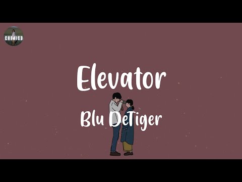(lyrics) Blu DeTiger - Elevator
