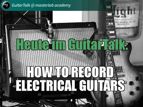 GuitarTalk @ masterlab academy - E-Gitarren aufnehmen
