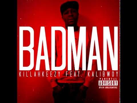 Killah Keezy - Badman ft. KaliBwoy