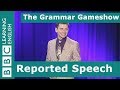 Reported Speech: The Grammar Gameshow Episode 25