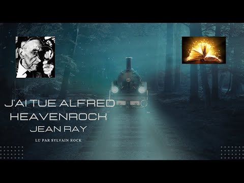 Jean RAY - J'ai tué Alfred HEAVENROCK - lu par Sylvain ROCK