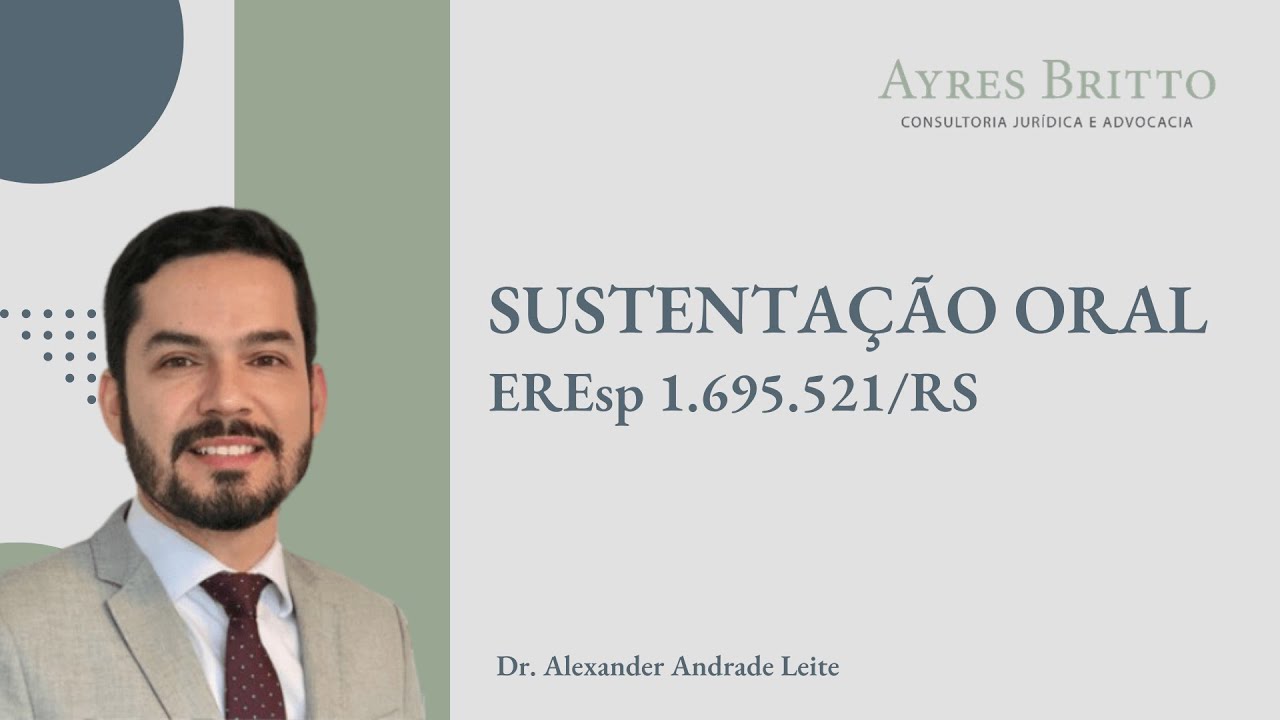 Sustentação Oral EREsp 1.695.521/RS - Alexander Andrade Leite