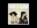 Vic + Gab - Call Me When You Can Be You 