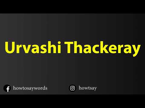 How To Pronounce Urvashi Thackeray