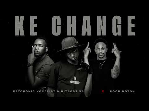 Ke Change - Hitboss SA & Psychonic Vocalist feat Poobington