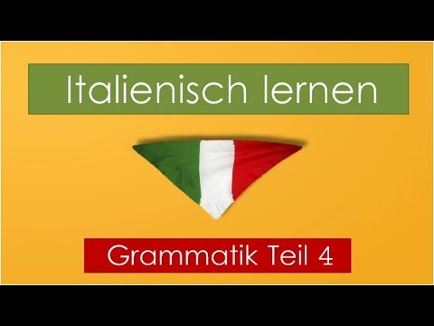 Italienisch lernen   Grammatik Teil 4