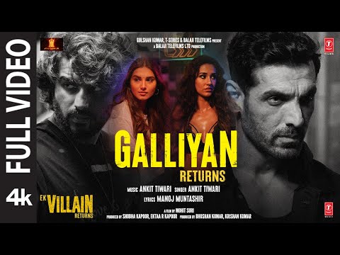 Galliyan Returns Full Song: Ek Villain Returns | John,Disha,Arjun,Tara | Ankit, Manoj, Mohit, Ektaa