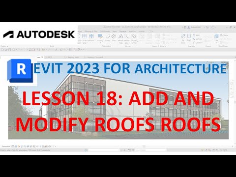 REVIT 2023 ARCHITECTURE: LESSON 18 - ADD AND MODIFY ROOFS