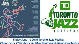 George Clinton & Parliament Funkadelic   Ain't That Funkin Kind of Hard On You   Toronto Jazz 2015